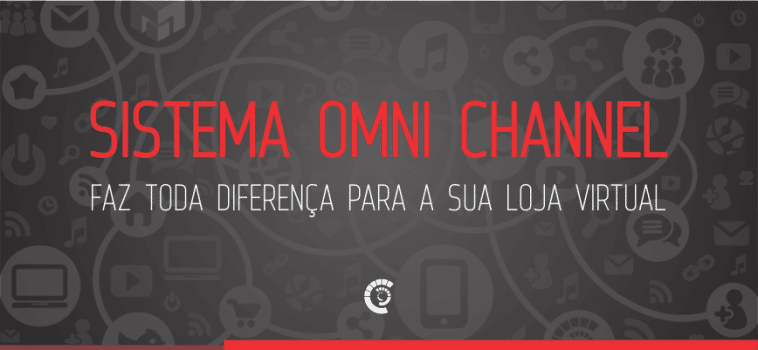 Sistema Omni Channel faz toda diferença para a sua loja virtual